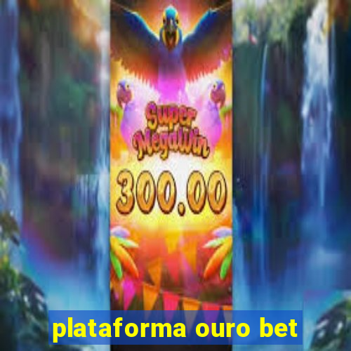 plataforma ouro bet